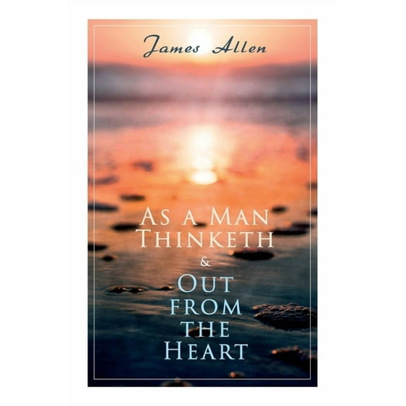 As a Man Thinketh & Out from the Heart: 2 Allen Books in One Edition, (Paperback)