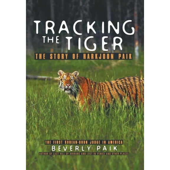 Tracking the Tiger: The Story of Harkjoon Paik (Hardcover)