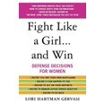 thumbnail image 2 of Fight Like a Girl...and Win: Defense Decisions for Women, (Paperback), 2 of 2