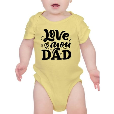 

Love You Dad Bodysuit Infant -Smartprints Designs 24 Months