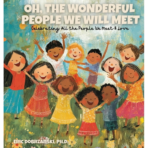 Oh, The Wonderful People We Will Meet, (Hardcover)