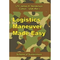 Logistics Maneuver Made Easy: Scheme of Sustainment (Hardcover)