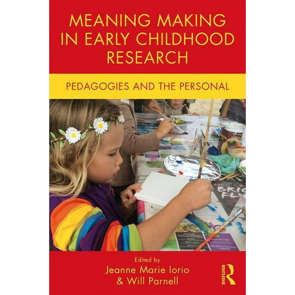 Changing Images of Early Childhood Meaning Making in Early Childhood Research: Pedagogies and the Personal, (Paperback)