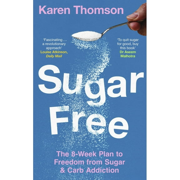Sugar Free: The 8-Week Plan to Freedom from Sugar and Carb Addiction, (Paperback)