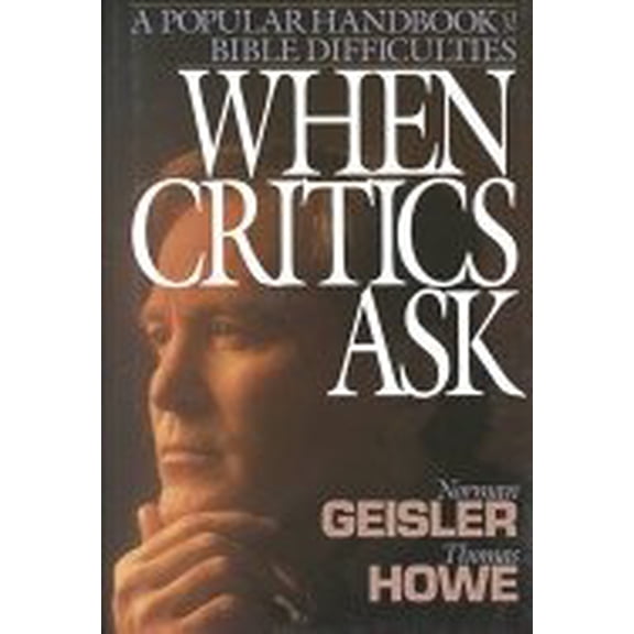 Pre-Owned When Critics Ask: A Popular Handbook on Bible Difficulties (Hardcover) 0896936988 9780896936980