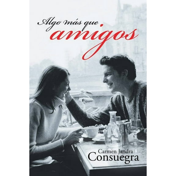 Algo Más Que Amigos: Enamoramiento a su pesar, (Paperback)