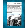 thumbnail image 1 of The Two Principal Arguments of William Wirt, Esquire, on the Trial of Aaron Burr, for High Treason, and on the Motion to Commit Aaron Burr and Others, for Trial in Kentucky, 1 of 1