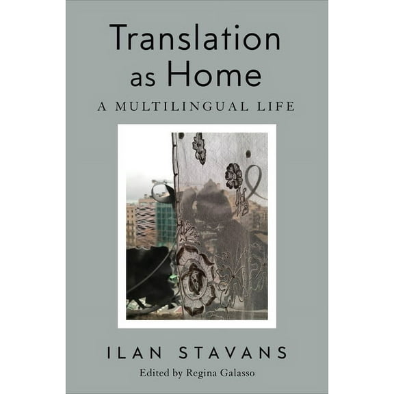 Translation as Home: A Multilingual Life, (Hardcover)