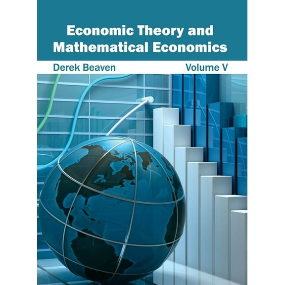 Economic Theory and Mathematical Economics: Volume V, (Hardcover)