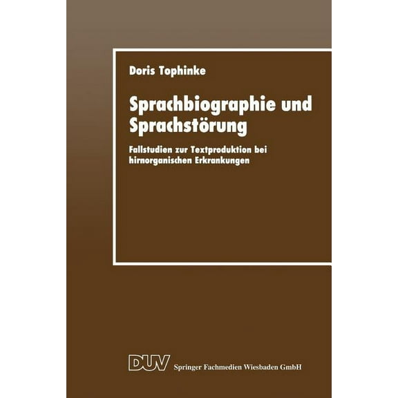 Duv Sozialwissenschaft Sprachbiographie Und SprachstÃ¶rung: Fallstudien Zur Textproduktion Bei Hirnorganischen Erkrankungen, (Paperback)