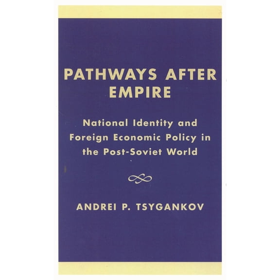 New International Relations of Europe Pathways After Empire: National Identity and Foreign Economic Policy in the Post-Soviet World, (Paperback)