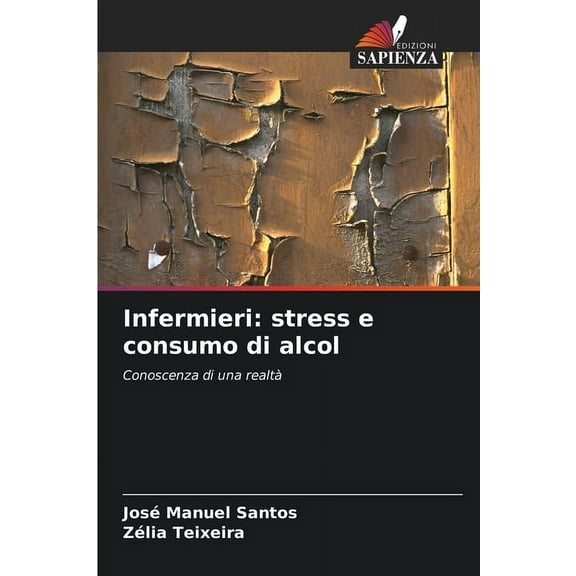 Infermieri: stress e consumo di alcol, (Paperback)