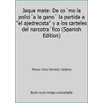 thumbnail image 1 of Pre-Owned Jaque mate: De co´mo la polici´a le gano´ la partida a el ajedrecista y a los carteles del narcotra´fico (Spanish Edition) (Paperback) 9580456003 9789580456001, 1 of 1