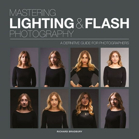 Mastering Mastering Lighting & Flash Photography: A Definitive Guide for Photographers, (Paperback)