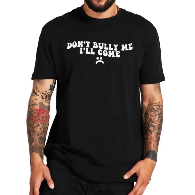 Camisetas divertidas de chistes de jerga geek, camisetas unisex suaves de algodón con cuello redondo, talla UE, "Don't Bully Me I'll Come", manga de algodón, nuevas