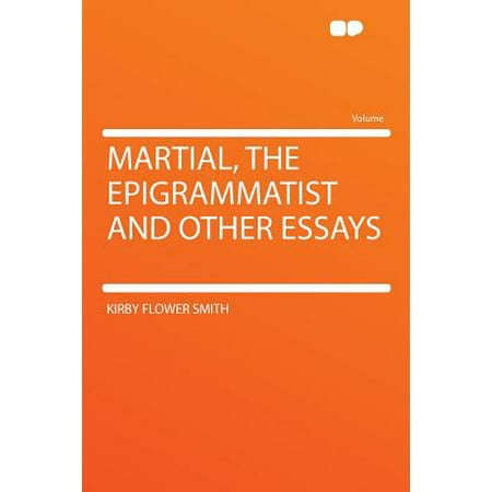 Martial, the Epigrammatist and Other Essays - Walmart.com