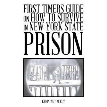 First Timers Guide on How to Survive in New York State Prison