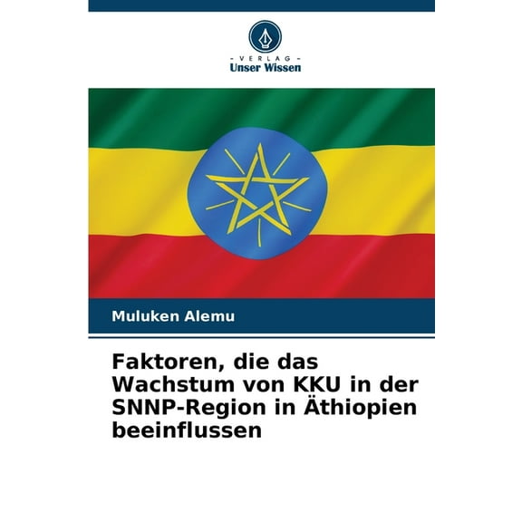 Faktoren, die das Wachstum von KKU in der SNNP-Region in Ãthiopien beeinflussen, (Paperback)