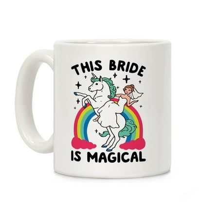 This Bride Is Magical White 11 Ounce Ceramic Coffee Mug by