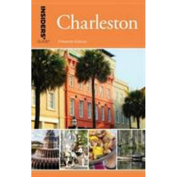 Pre-Owned Insiders' Guide(r) to Charleston: Including Mt. Pleasant, Summerville, Kiawah, and Other Islands (Paperback) 1493031074 9781493031078