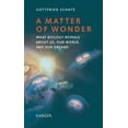 thumbnail image 1 of Pre-Owned A Matter of Wonder: What Biology Reveals about Us, Our World, and Our Dreams (Hardcover) 3805597444 9783805597449, 1 of 1