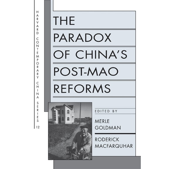 Harvard Contemporary China The Paradox of China's Post-Mao Reforms, Book 12, (Paperback)
