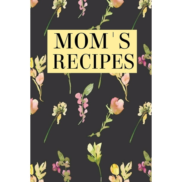 Mom's Recipes Blank Write In Cookbook Recipe Journal (Paperback)