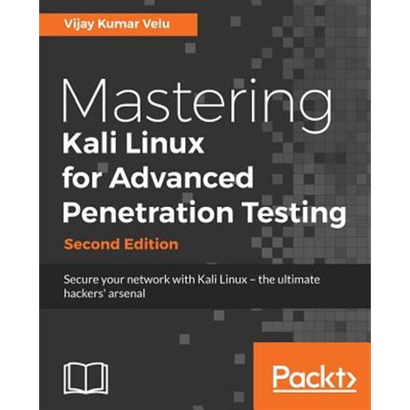 Pre-Owned Mastering Kali Linux for Advanced Penetration Testing - Second Edition: Secure your network with Kali Linux - the ultimate white hat hackers' toolkit (Paperback)