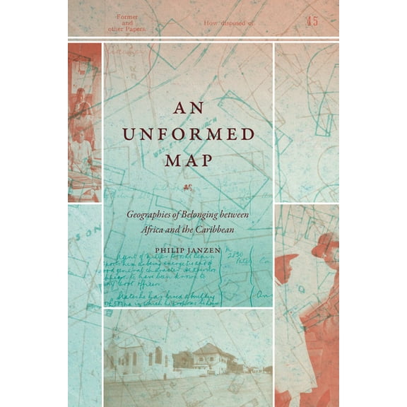 Theory in Forms An Unformed Map: Geographies of Belonging Between Africa and the Caribbean, (Hardcover)