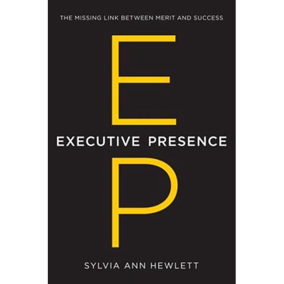 Pre-Owned Executive Presence: The Missing Link Between Merit and Success (Hardcover) 0062246895 9780062246899
