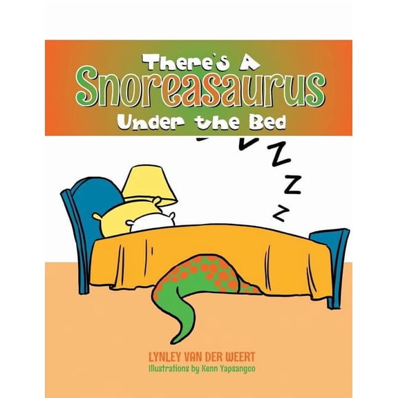 There's a Snoreasaurus Under the Bed