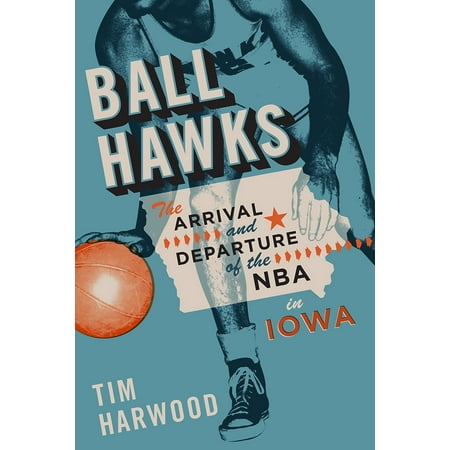 Ball Hawks : The Arrival and Departure of the NBA in