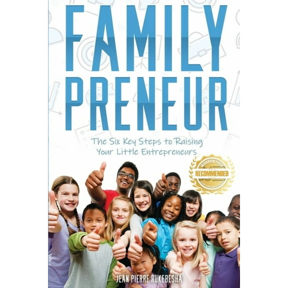 FamilyPreneur: The Six Key Steps to Raising Your Little Entrepreneurs, (Paperback)