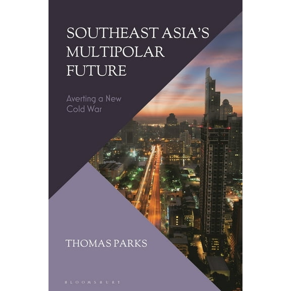 Southeast Asia's Multipolar Future: Averting a New Cold War, (Paperback)