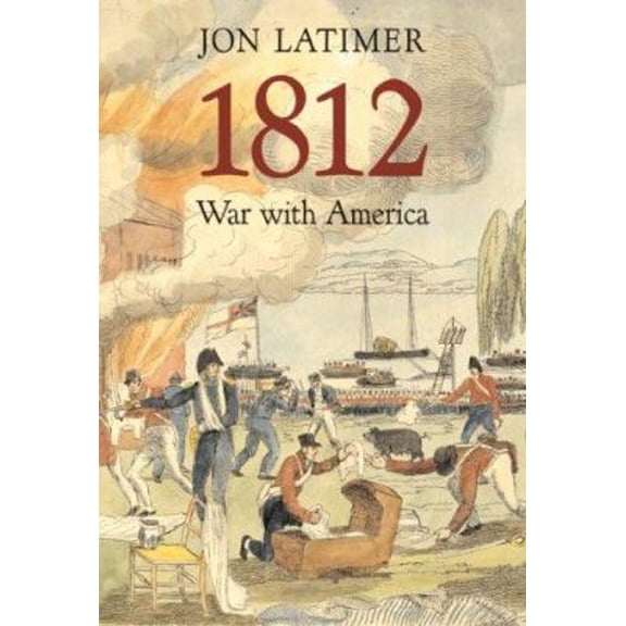 Pre-Owned 1812: War with America (Hardcover) 0674025849 9780674025844