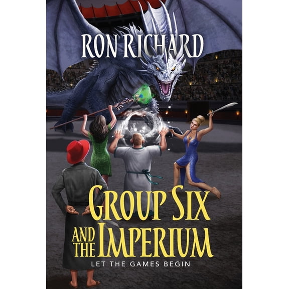 Group Six Group Six and the Imperium: Let the Games Begin, Book 3, (Hardcover)