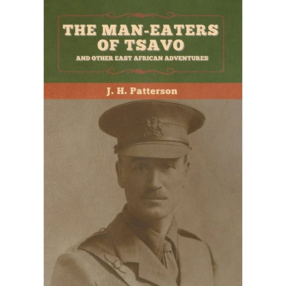 The Man-Eaters of Tsavo, and Other East African Adventures, (Hardcover)