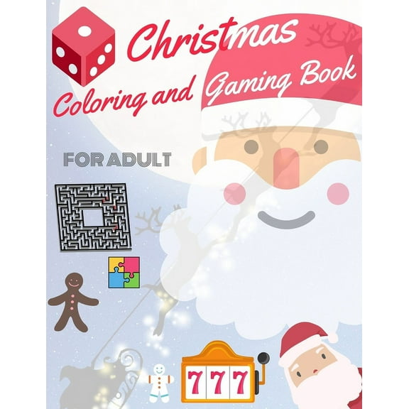 Christmas Coloring and Gaming Book for Adult: Filled with complex and fun brain teasers that range in difficulty, Packed with full-page designs of Santa Claus, reindeer, snowmen, Christmas trees, and