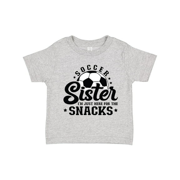 Inktastic Soccer Sister I'm Just Here for the Snacks Girls Toddler T-Shirt