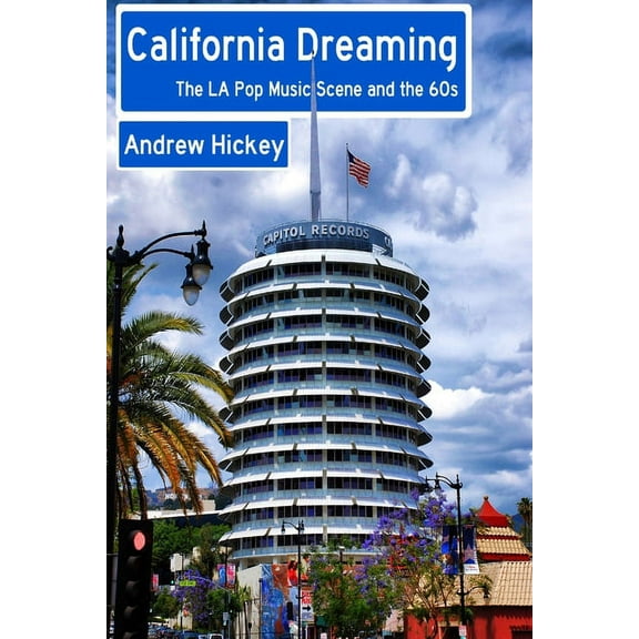 California Dreaming: The LA Pop Music Scene and the 60s (Paperback)