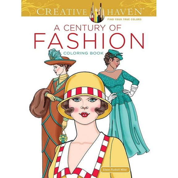 Adult Coloring Books: Fashion Creative Haven a Century of Fashion Coloring Book, (Paperback)