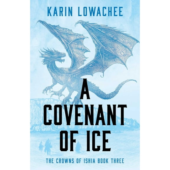 The Crowns of Ishia A Covenant of Ice, Book 3, (Paperback)