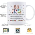 thumbnail image 5 of 65th Birthday Gifts for Women Men - 65 Years Young Birthday Mug - 65th Birthday Gifts for Grandma Grandpa Mom Dad Friend Sister Brother Uncle Aunt Coworker - 11oz Coffee Mug, 5 of 6