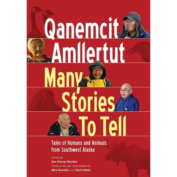 Qanemcit Amllertut/Many Stories to Tell : Tales of Humans and Animals from Southwest Alaska (Paperback)