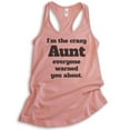 thumbnail image 1 of I'm The Crazy Aunt Everyone Warned You About Tank Top, Ladies Racerback Tank Top, Best Aunt Auntie Tank, Desert Pink, Large, 1 of 3