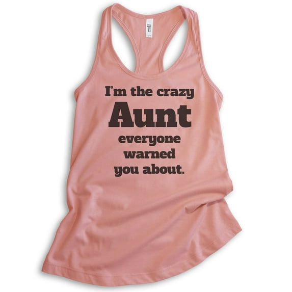 I'm The Crazy Aunt Everyone Warned You About Tank Top, Ladies Racerback Tank Top, Best Aunt Auntie Tank, Desert Pink, Large
