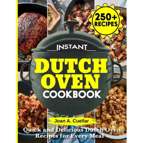 Instant Dutch Oven cookbook: Quick and Delicious Dutch Oven Recipes for Every Meal (Paperback)
