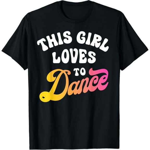 This Girl Loves To Dance Funny Dancer Dancing Gifts Women T-Shirt