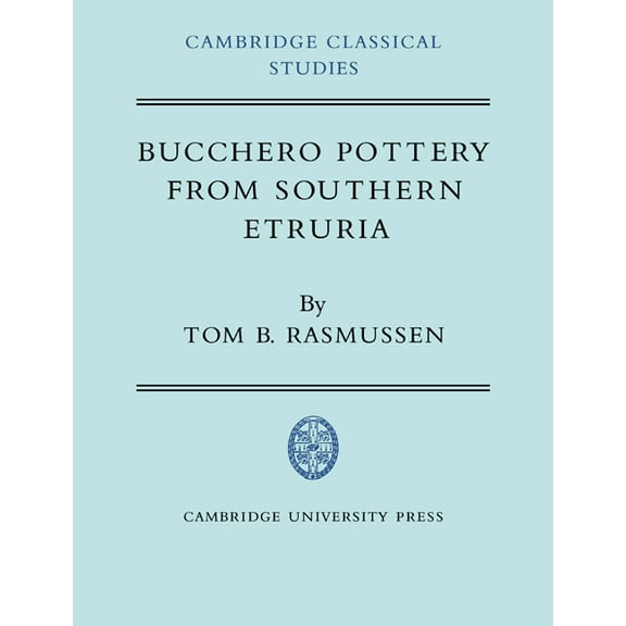 Cambridge Classical Studies Bucchero Pottery from Southern Etruria, (Paperback)