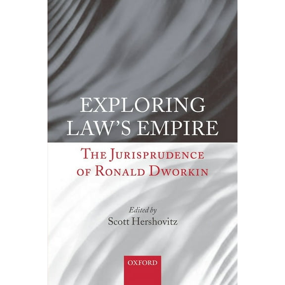 Exploring Law's Empire: The Jurisprudence of Ronald Dworkin, (Paperback)